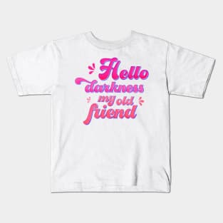 Hello darkness - pink typography Kids T-Shirt